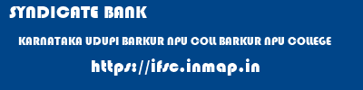 SYNDICATE BANK  KARNATAKA UDUPI BARKUR NPU COLL BARKUR NPU COLLEGE  ifsc code